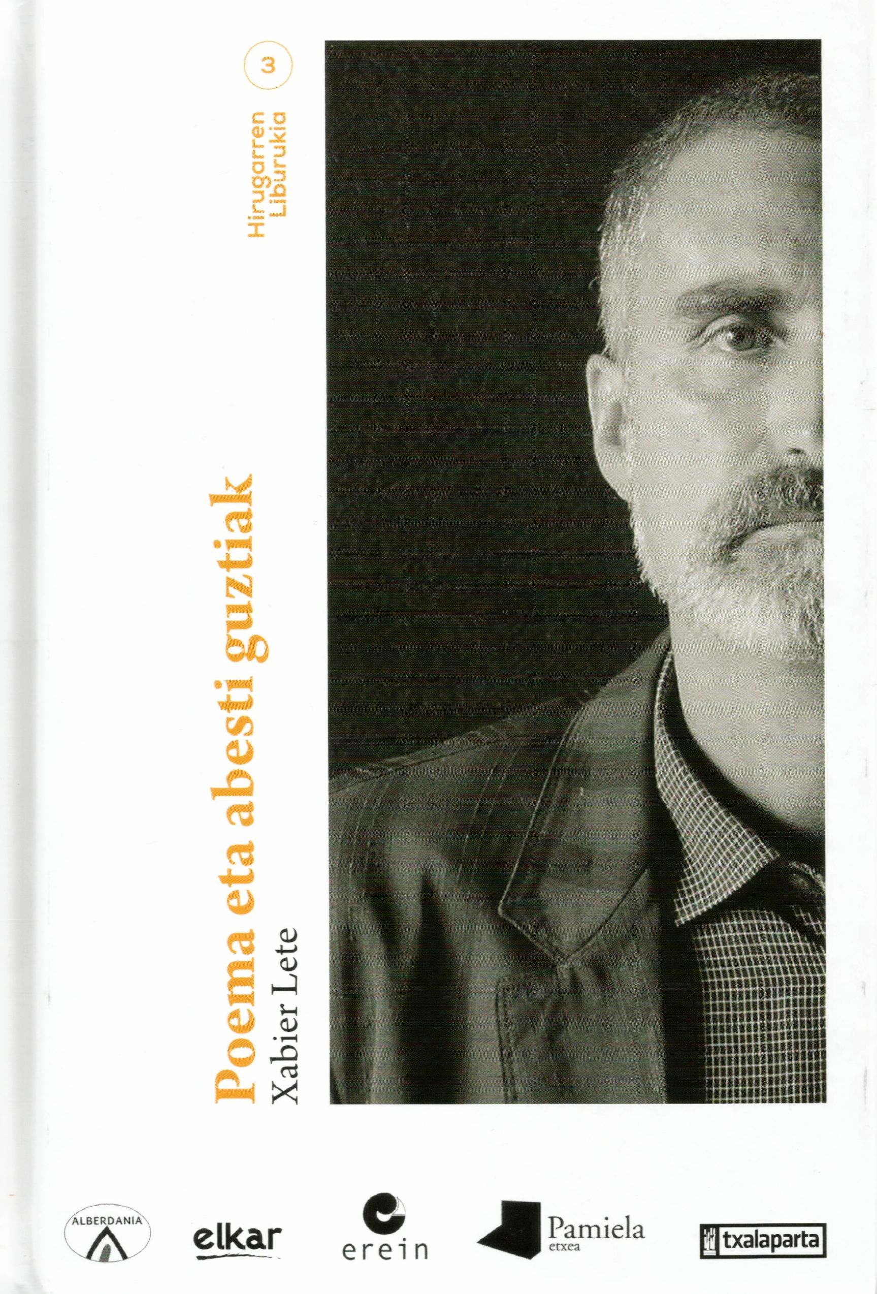 Xabier Lete: Poema eta abesti guztiak - Hirugarren liburukia (Hardcover, Euskara language, Alberdania, Elkar, Erein, Pamiela, Txalaparta)