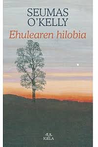 Seumas O'Kelly, Unai Elorriaga: Ehulearen hilobia (Euskara language, Igela)