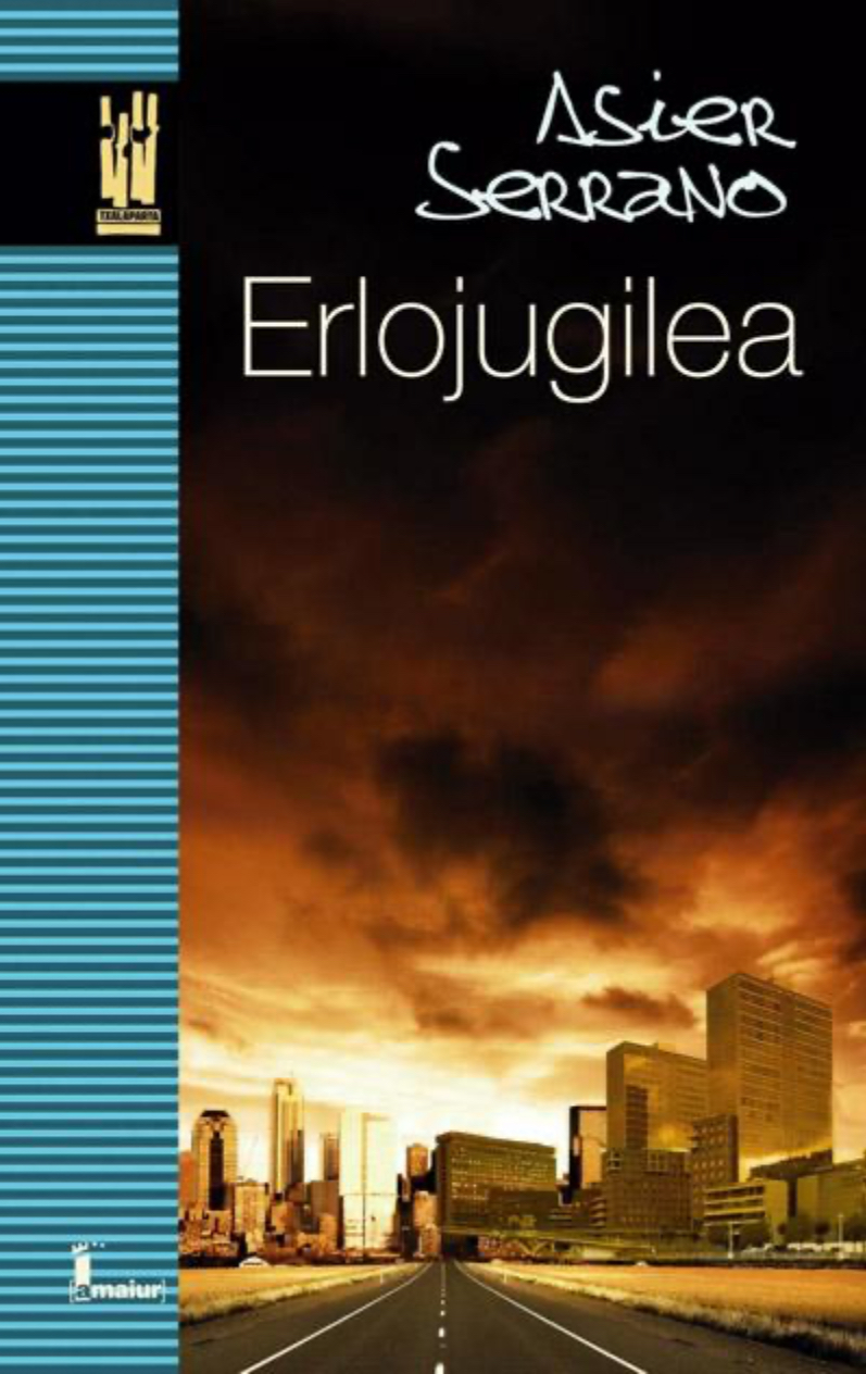 Asier Serrano: Erlojugilea (Euskara language, 2009, Txalaparta)