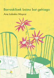 Ane Labaka Mayoz: Barraskiloek baino bat gehiago (Erein)