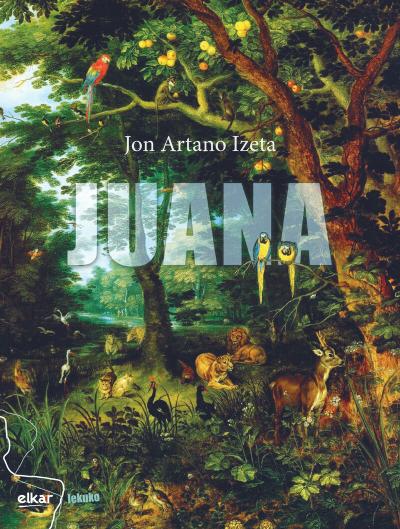 Jon Artano: Juana (Euskara language, Elkar)