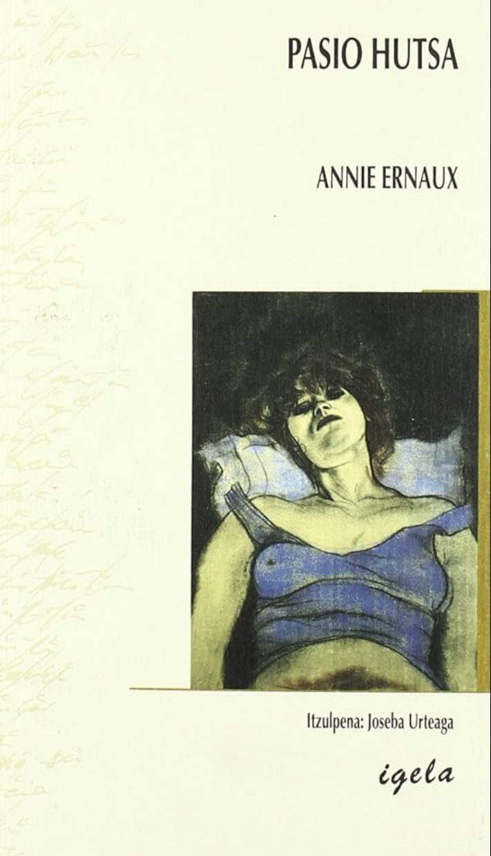 Annie Ernaux: Pasio hutsa (Paperback, Euskara language, 2002, Igela)
