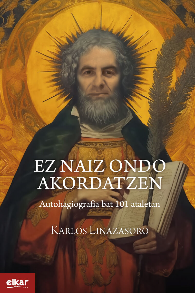 Karlos Linazasoro: Ez naiz ondo akordatzen (Euskara language, Elkar)