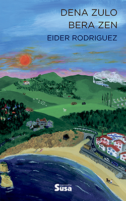 Eider Rodriguez: Dena zulo bera zen (Euskara language, Susa)
