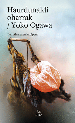 Yoko Ogawa, Iker Alvarez: Haurdunaldi oharrak (Euskara language, Igela)