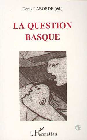 Denis Laborde: La Question Basque (Paperback, Frantses language, 1998, L'Harmattan)
