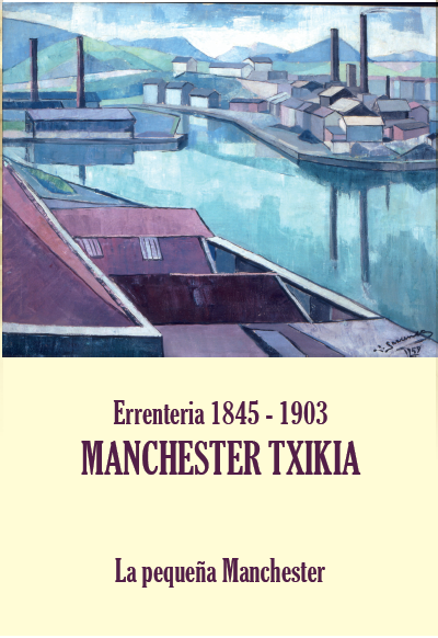 Koldo Ordozgoiti, Maite Ruiz de Azua, Elixabete Perez, Iñigo Imaz: Errenteria 1845-1903. Manchester txikia (Paperback, Euskara language, Oarso aldizkaria, Errenteriako Udala)