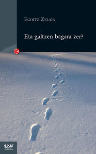 Egoitz Zelaia: Eta galtzen bagara zer? (Paperback, Euskara language, 2016, Elkar)