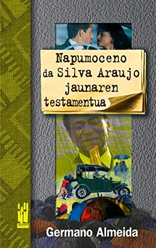 Germano Almeida da Cruz: Napumoceno da Silva Araujo jaunaren testamentua (Paperback, 2002, Txalaparta, S.L.)