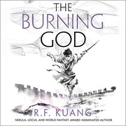 R.F. Kuang: The Burning God (2020, Harpercollins, HarperCollins B and Blackstone Publishing)