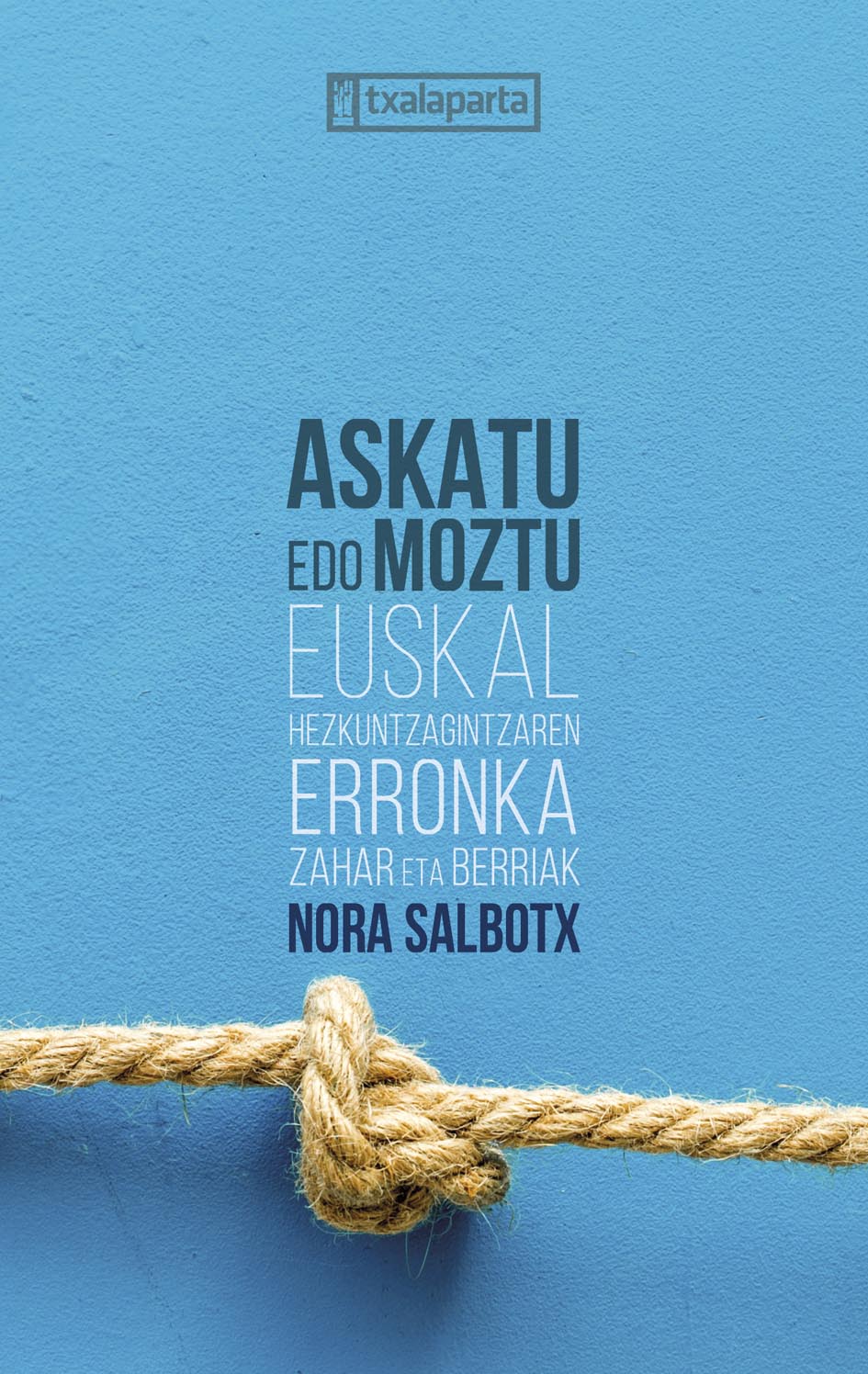 Nora Salbotx Alegria: Askatu edo moztu (Paperback, Euskera language, 2021, Txalaparta)