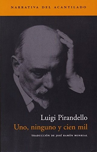 Luigi Pirandello: Uno, Ninguno y Cien Mil (Paperback, Spanish language, El Acantilado, ACantilado)
