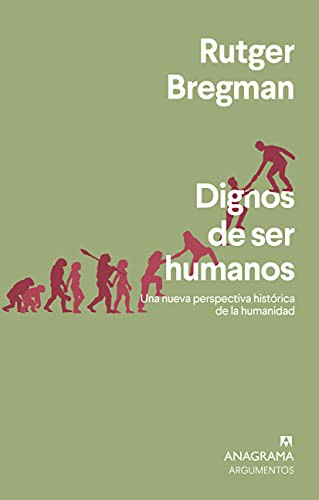 Gonzalo Fernández Gómez, Rudger Bregman: Dignos de ser humanos (Paperback, Spanish language, 2021, Editorial Anagrama)