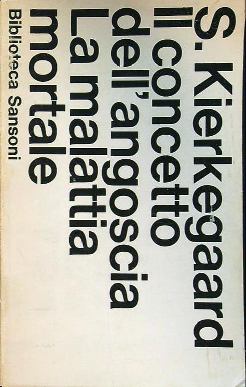 Søren Kierkegaard: Il concetto di angoscia - La malattia mortale (Italian language)