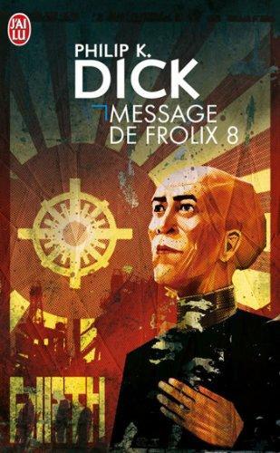 Philip K. Dick: Message de Frolix 8 (French language, 1999, J'ai lu)