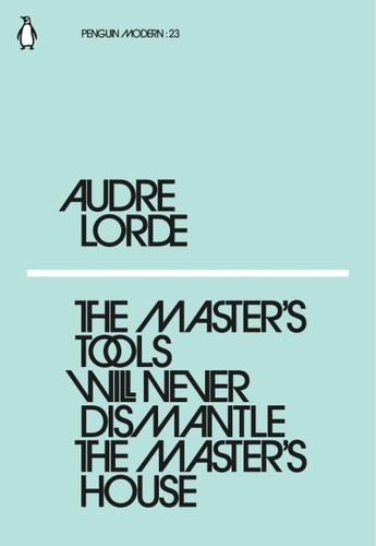 Audre Lorde: The Master's Tools Will Never Dismantle the Master's House (Paperback, 2018, Penguin Books)