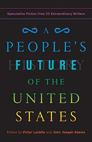 Charles Yu, Charlie Jane Anders, Lesley Nneka Arimah: A People's Future of the United States (Paperback, 2019, One World)