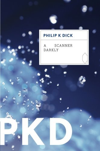 Philip K. Dick: A Scanner Darkly (Paperback, 2011, Mariner Books)