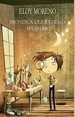 Eloy Moreno Olaria, Pablo Zerda, Fernando Rey Escalera: Mundua ulertzeko ipuinak (Paperback, 2021, Hualde Alfaro, Luis Enrique y Pascual Loyarte, Unai)