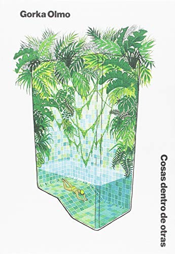 Gorka Olmo: Cosas dentro de otras (Hardcover, 2018, Paripé Books)