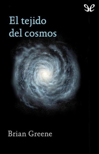 Brian Greene: El tejido del cosmos (Paperback, Editorial Crítica)