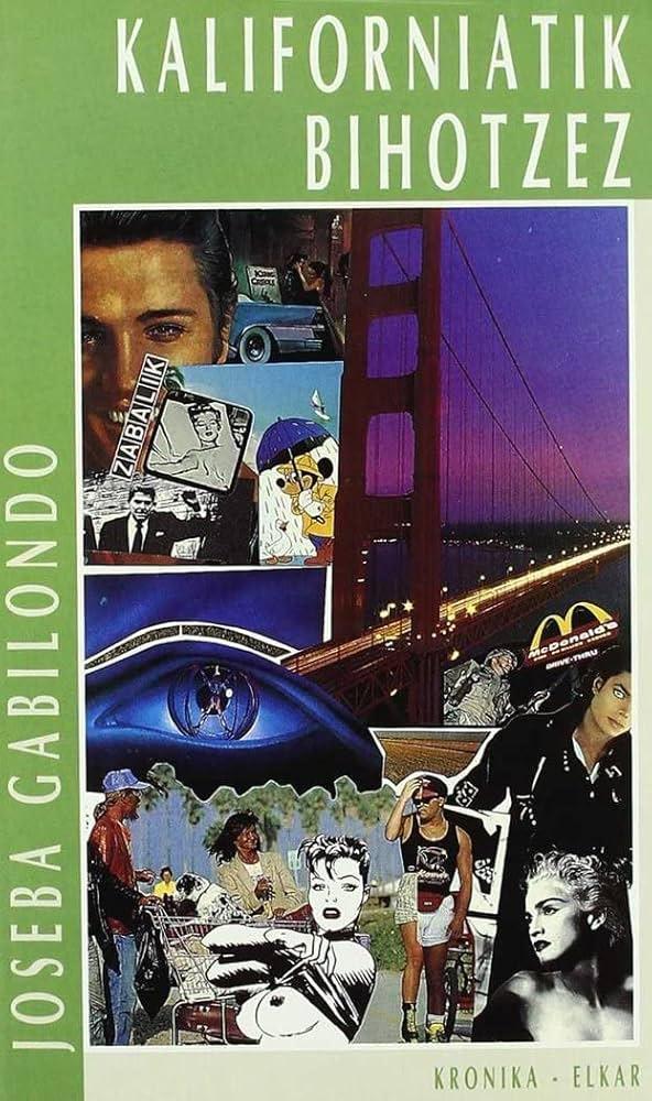 Joseba Gabilondo: Kaliforniatik bihotzez (Basque language, 1992, Elkar)