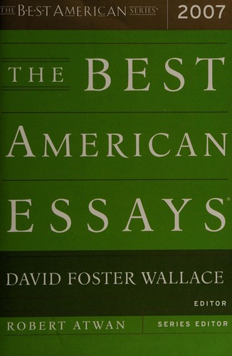 David Foster Wallace, Robert Atwan: The Best American essays 2007 (Paperback, 2007, Houghton Mifflin)