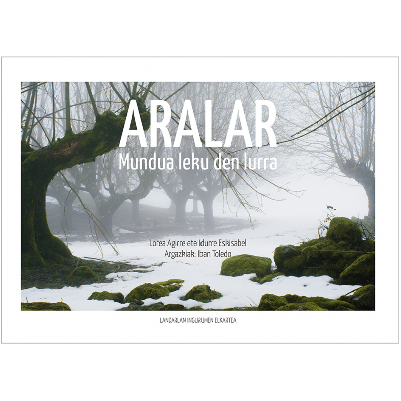 Lorea Agirre Dorronsoro, Idurre Eskisabel Larrañaga, Iban Toledo: Aralar (Hardcover, Euskara language, Landarlan ingurumen elkartea)