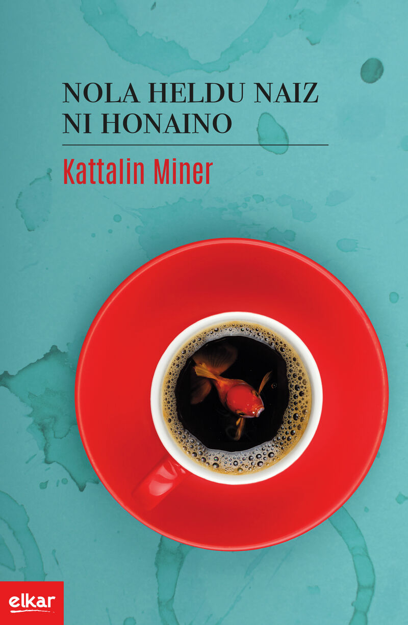 Kattalin Miner Perez: Nola heldu naiz ni honaino (Euskara language, 2017, Elkar)