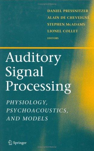 Daniel Pressnitzer, Lionel Collet, Stephen McAdams, Alain de Cheveigne: Auditory Signal Processing (2006, Springer London, Limited)