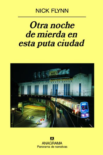 Nick Flynn, Benito Gómez Ibáñez: Otra noche de mierda en esta puta ciudad (Hardcover, Editorial Anagrama S.A.)