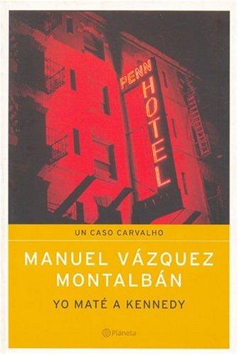 Manuel Vázquez Montalbán: Yo Mati a Kennedy (Paperback, Spanish language, 2004, Planeta)