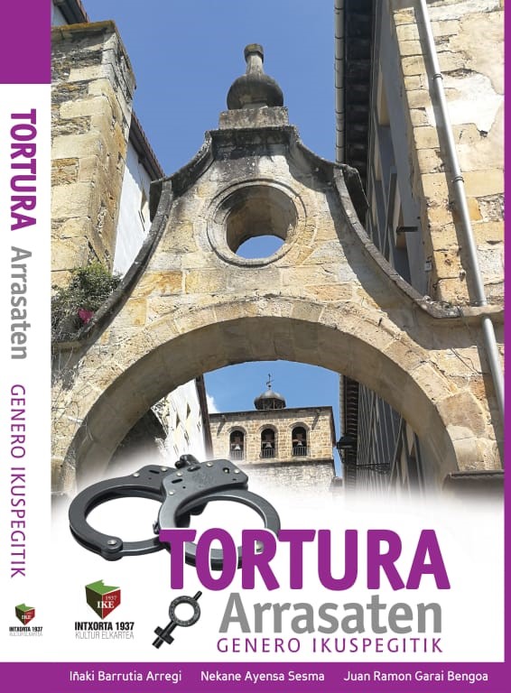 Iñaki Barrutia, Nekane Ayensa, Juan Ramon Garai: Tortura Arrasaten genero ikuspegitik - La tortura en Arrasate desde una perspectiva de género (Paperback, Euskara language, Intxorta 1937 Kultur Elkartea)
