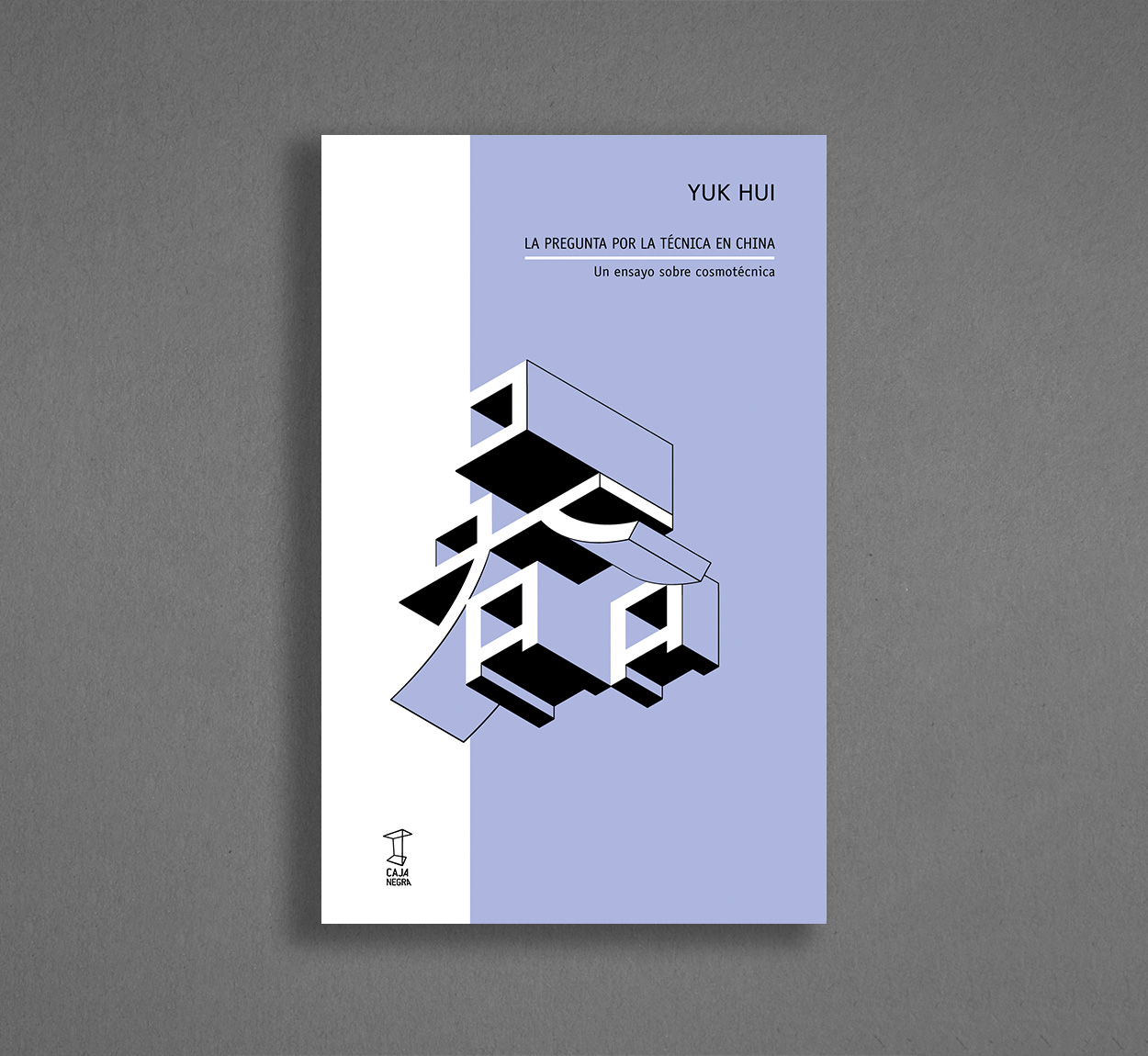 Yuk Hui, Maximiliano Gonnet (itzultzailea): La pregunta por la técnica en China: un ensayo sobre comotécnica (Castellano language, Caja Negra)