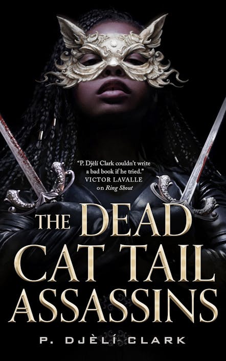 P. Djèlí Clark: The Dead Cat Tail Assassins (Hardcover, 2024, Tordotcom)