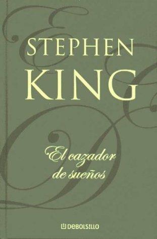 King, Stephen(duplicate): El Cazador de Sueños (Hardcover, Spanish language, 2004, Debolsillo)