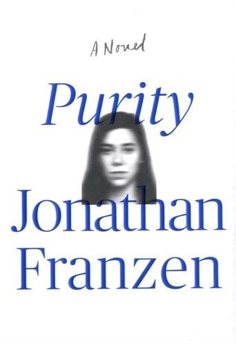 Jonathan Franzen: Purity (2015, Farrar, Straus and Giroux)