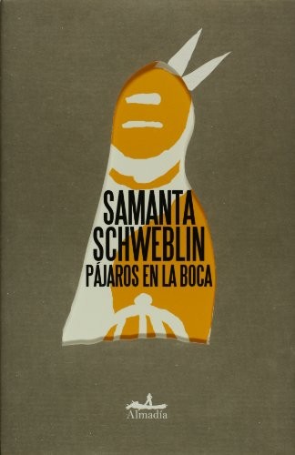 Samanta Schweblin: Pájaros en la boca (Spanish language, 2010, Editorial Almadía S.C.)