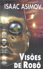 Айзек Азимов: Visões de Robô (Portuguese language, 1996, Círculo do Livro)