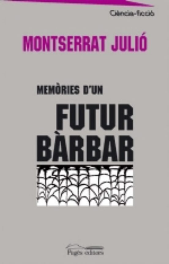 Montserrat Julió: Memòries d'un futur bàrbar (Català language, 1975, Edicions 62)