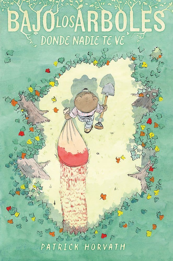 Horvath, Patrick, SANTIAGO GARCÍA: Bajo los árboles donde nadie te ve (GraphicNovel, gaztelania language, 2025, Astiberri)