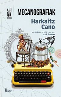 Harkaitz Cano: Mecanografiak (Euskara language, 2018, Txalaparta)