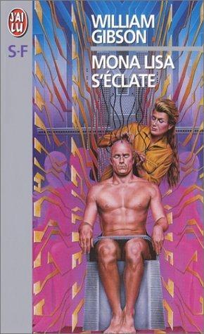 William Gibson: Mona Lisa s'éclate (Paperback, French language, 1999, J'ai lu)