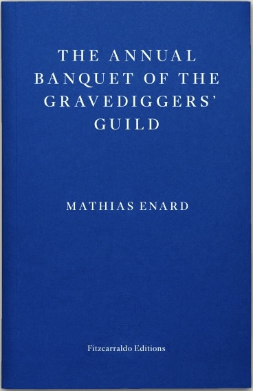 Frank Wynne, Mathias Énard: The Annual Banquet of the Gravediggers' Guild (Paperback, 2023, Fitzcarraldo Editions)