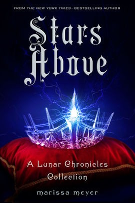 Marissa Meyer: Stars Above (2016, Feiwel & Friends)