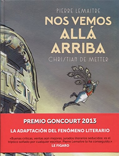 Pierre Lemaitre: Nos vemos allá arriba (Hardcover, 2017, NORMA EDITORIAL, S.A.)