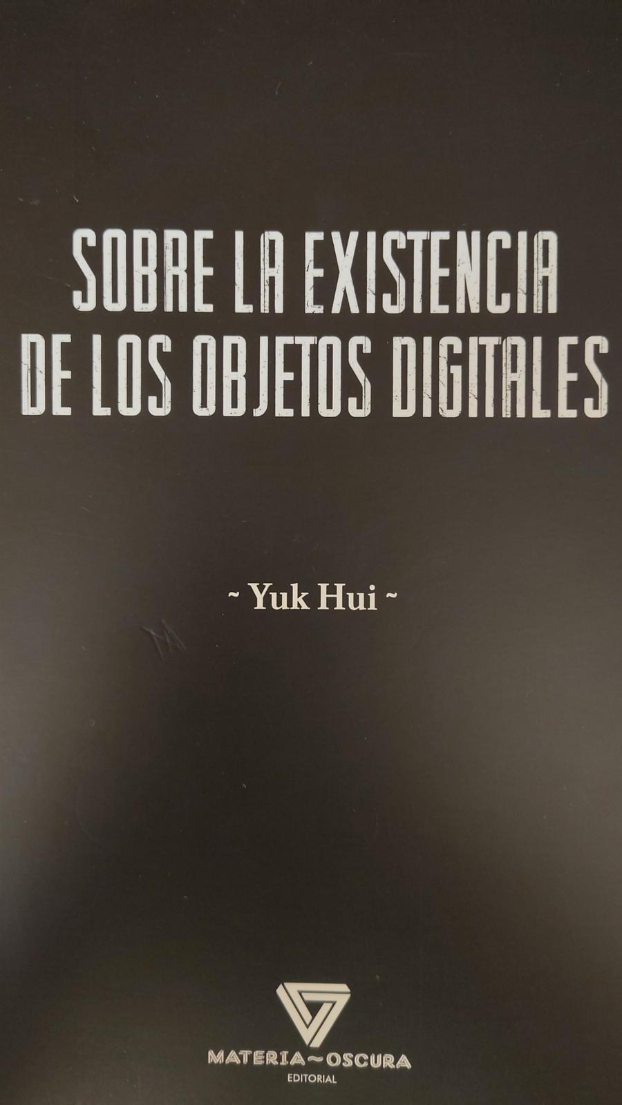 Sobre la existencia de los objetos digitales (Spanish language, Materia Oscura Editorial)