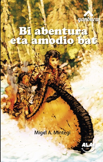 Miguel Ángel Mintegi, Luis Alonso: Bi abentura eta amodio bat (Paperback, Euskara language, Alai Argitaletxea)