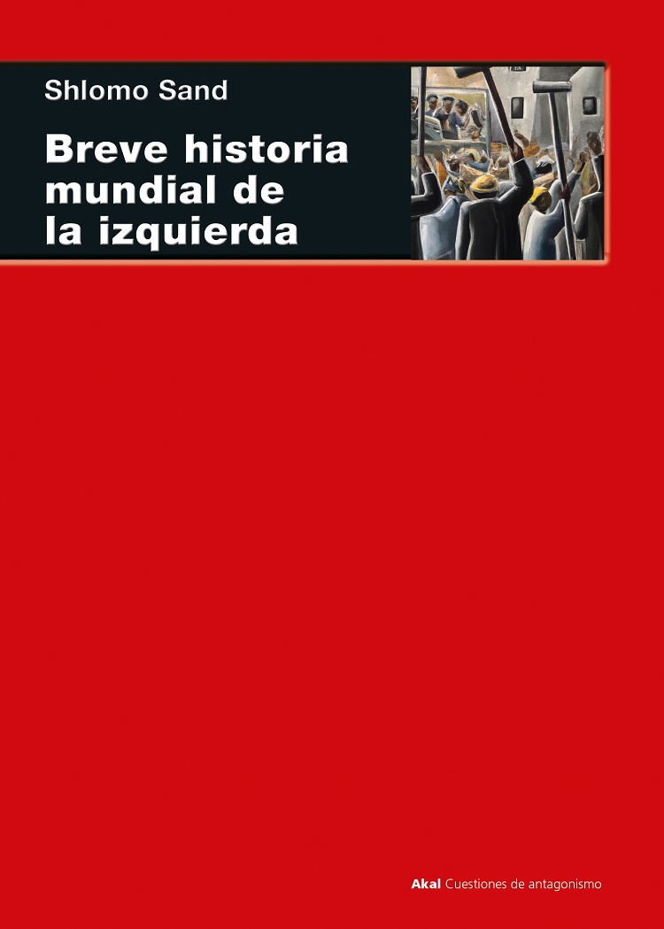 Shlomo Sand: Breve historia mundial de la izquierda (Paperback, Gaztelera language, Akal)