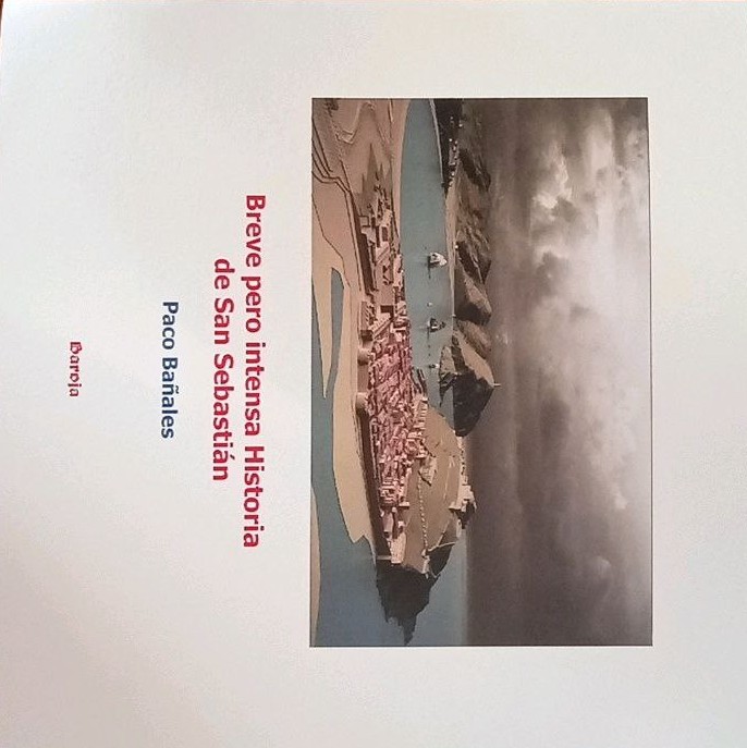 Paco Bañales: Breve pero intensa HIstoria de San Sebastián (Paperback, Español language, Baroja)